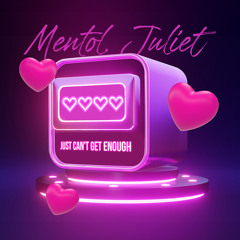 Mentol, Juliet - Just Can't Get Enough