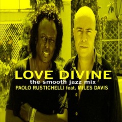 Paolo Rustichelli : Love Divine (The Smooth Jazz Mix) feat Miles Davis