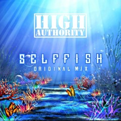 High Authority - SELFFISH (Original Mix)