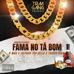 FAMA NO TA BOM - G Mac IL x Editado Teu Félix & TreeZy FLow (feito com Spreaker)