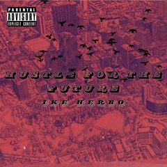 Ike Herbo- Hustle For The Future.m4a