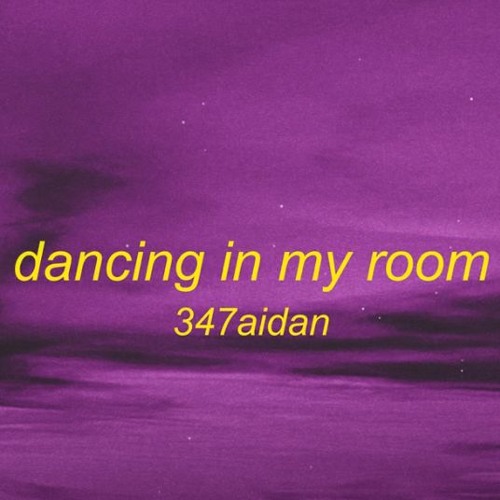 347aidan - Dancing In My Room