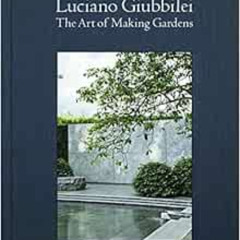 [READ] EBOOK 📒 Luciano Giubbilei: The Art of Making Gardens by Luciano Giubbilei,Fer
