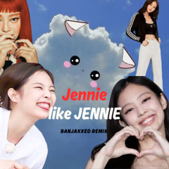 JENNIE - like JENNIE (BANJAXXED remix)(Free Download)