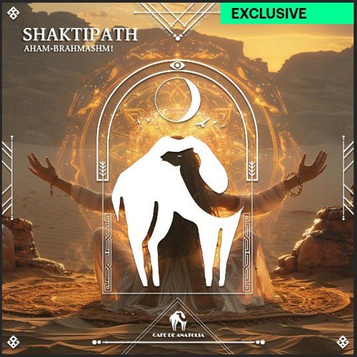 Aham Brahmashm!-Shaktipath[Cafe De Anatolia]