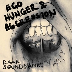EGO, HUNGER & AGRESSION [Soundbank]