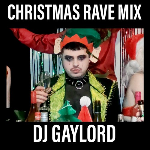 Stream CHRISTMAS RAVE MIX by DJ GAYLORD Listen online for free on