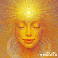 Ajna - Lupe - (Anto & Kerr Remix)