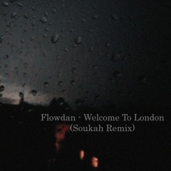 Flowdan - Welcome To London (Soukah Remix) FREE DOWNLOAD