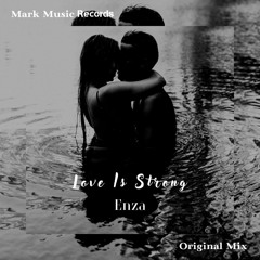 Enza - Love Is Strong (Original Mix)