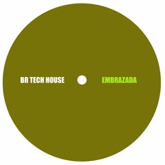 BR Tech House- Embrazada (Original Mix)