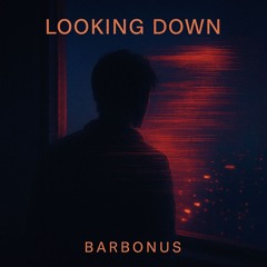 Looking Down (Demo)