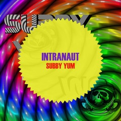INTRANAUT - Subby Yum