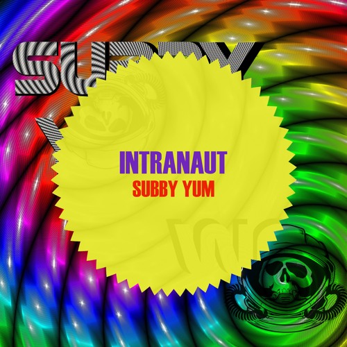 INTRANAUT - Subby Yum
