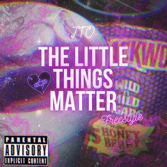 The Little Things Matter (Freestyle)