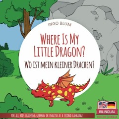 [Free] KINDLE 📒 Where Is My Little Dragon? - Wo ist mein kleiner Drachen?: English G