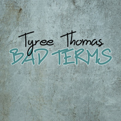 Bad Terms by Tyree Thomas