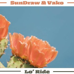 SunDraw &  Vako - Lo' Ride