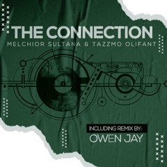 Melchior Sultana & Tazzmo Olifant - The Connection (Owen Jay Remix)