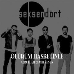 SeksenDört - Ölürüm Hasretinle ( Abdullah Demir Remix )