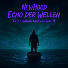 NewHood – Echo der Wellen (420 Dub Journey)