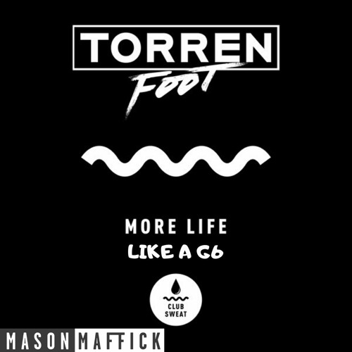 More Life Like A G6 (Mason Maffick Mashup)**FREE DL**