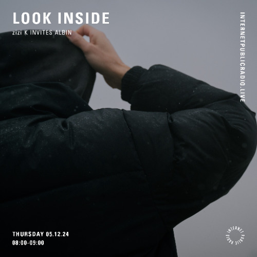 𝙇𝙤𝙤𝙠 𝙄𝙣𝙨𝙞𝙙𝙚 - zizi K invites Albin / Internet Public Radio