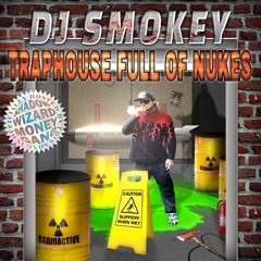 dj smokey - traphouse full of nukes **HOSTED BY SHADOW WIZARD MONEY GANG**