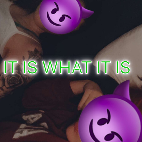It Is what it Is