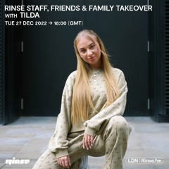Rinse Staff, Friends & Family Takeover with TILDA - 27 December 2022