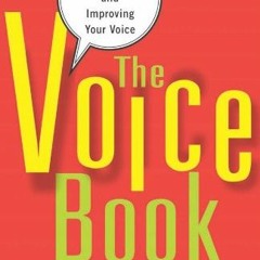 Get PDF ✏️ The Voice Book: Caring For, Protecting, and Improving Your Voice by  Kate