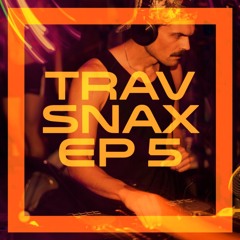 Trav Snax - Ep 5