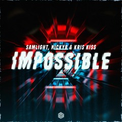Samlight, NickyB & Kris Kiss - Impossible