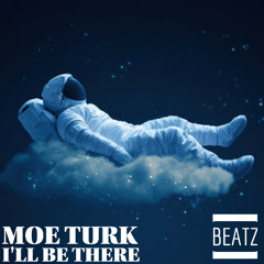 Moe Turk - I'll Be There