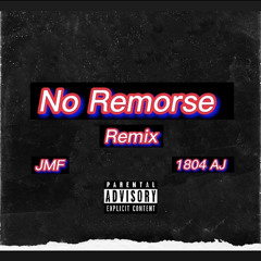 1804 AJ x JMF - No Remorse (Remix)