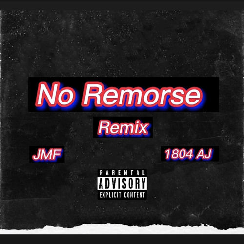 1804 AJ x JMF - No Remorse (Remix)