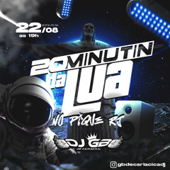 20 MINUTIN DA LUA NO PIQUE RJ (( DJ GB DE CARIACICA ))