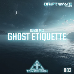 Driftwave Radio 003 - Ghost Etiquette