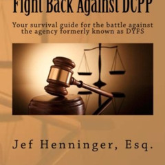 [View] PDF ✓ Fight Back Against DCPP: Your survival guide for the battle against the