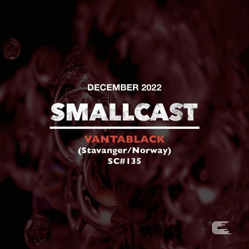 SMALLCAST: 135. VANTABLACK (Stavanger/Norway)