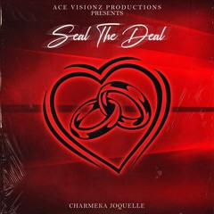 Seal The Deal - CharMeka Joquelle