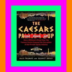 ^R.E.A.D.^ The Caesars Palace Coup How A Billionaire Brawl Over the Famous Casino Exposed the Power