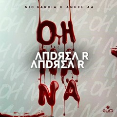 Nio Garcia, Anuel AA - Oh Na Na (Andrea R. Extended) 98 Bpm FREE DOWNLOAD