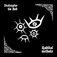 Diskruptor - Go Bed [FREE DOWNLOAD]