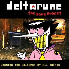 [Deltarune: The Same Puppet] -Spamton the Salesman of All Things
