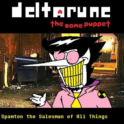 [Deltarune: The Same Puppet] -Spamton the Salesman of All Things