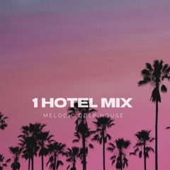 The 1 Hotel | Melodic Deep House - Afro - Brazillian - Latin House - Electronic