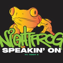 nightfrog - Speakin' On (feat. Teddy G)