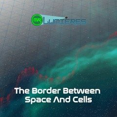 The Border Between Space And Cells