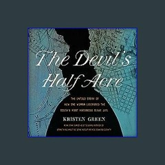 #^D.O.W.N.L.O.A.D 📚 The Devil's Half Acre: The Untold Story of How One Woman Liberated the South's